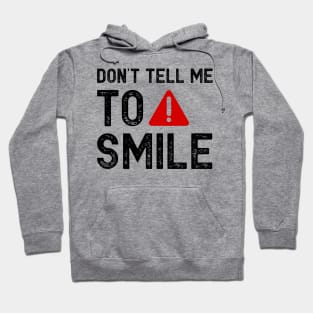 Don't tell me to smile Hoodie